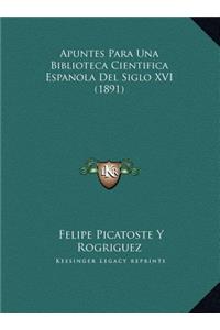 Apuntes Para Una Biblioteca Cientifica Espanola Del Siglo XVI (1891)