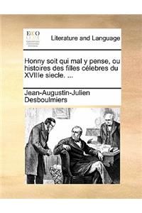 Honny Soit Qui Mal y Pense, Ou Histoires Des Filles Celebres Du Xviiie Siecle. ...