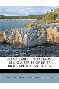 Memorable Unitarians; Being a Series of Brief Biographical Sketches