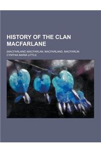 History of the Clan MacFarlane; (MacFarlane) Macfarlan, Macfarland, Macfarlin
