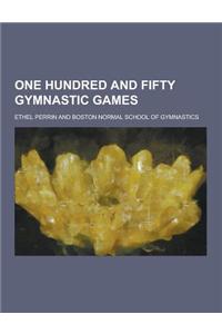 One Hundred and Fifty Gymnastic Games
