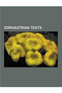 Zoroastrian Texts: Avesta, Avestan Language, Shikand-Gumanic Vichar, Avestan Geography, Avestan Alphabet, Gathas, Bundahishn, Denkard, Ya