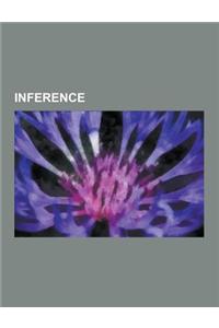 Inference: Rules of Inference, Statistical Inference, Modus Ponens, Modus Tollens, de Morgan's Laws, Proof by Contradiction, Law