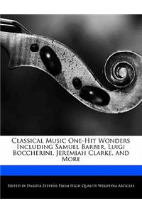 Classical Music One-Hit Wonders Including Samuel Barber, Luigi Boccherini, Jeremiah Clarke, and More