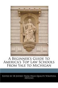 A Beginner's Guide to America's Top Law Schools from Yale to Michigan