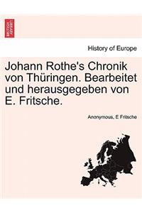 Johann Rothe's Chronik Von Th Ringen. Bearbeitet Und Herausgegeben Von E. Fritsche.