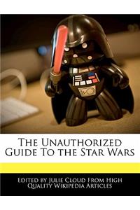 The Unauthorized Guide to the Star Wars