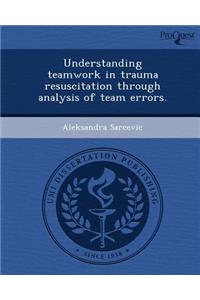 Understanding Teamwork in Trauma Resuscitation Through Analysis of Team Errors