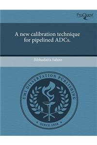 A New Calibration Technique for Pipelined Adcs