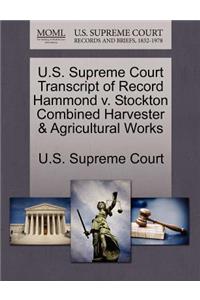 U.S. Supreme Court Transcript of Record Hammond V. Stockton Combined Harvester & Agricultural Works