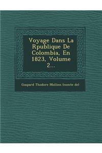 Voyage Dans La R Publique de Colombia, En 1823, Volume 2...