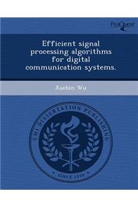 Efficient Signal Processing Algorithms for Digital Communication Systems
