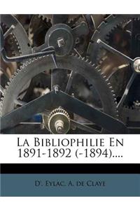 Bibliophilie En 1891-1892 (-1894)....