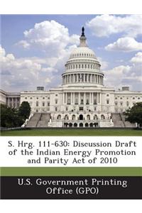 S. Hrg. 111-630: Discussion Draft of the Indian Energy Promotion and Parity Act of 2010