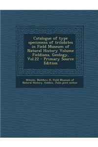 Catalogue of Type Specimens of Trilobites in Field Museum of Natural History Volume Fieldiana, Geology, Vol.22