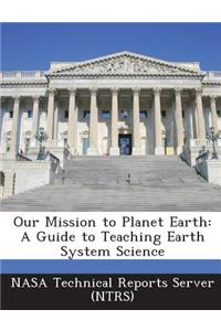 Our Mission to Planet Earth