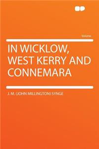 In Wicklow, West Kerry and Connemara