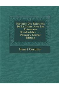 Histoire Des Relations de La Chine Avec Les Puissances Occidentales ...