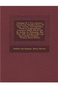 Catalogue of a Very Extensive, Curious and Valuable Library of Rare, Curious, and Important Works in Anglo-American Literature