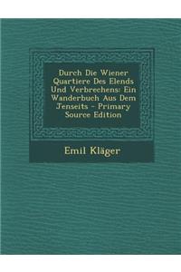 Durch Die Wiener Quartiere Des Elends Und Verbrechens