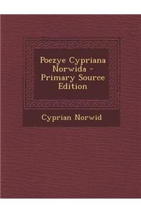 Poezye Cypriana Norwida - Primary Source Edition