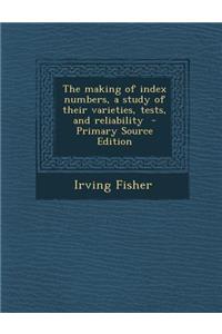 The Making of Index Numbers, a Study of Their Varieties, Tests, and Reliability