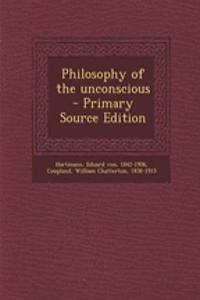 Philosophy of the Unconscious - Primary Source Edition