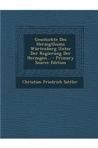 Geschichte Des Herzogthums Wurtenberg Unter Der Regierung Der Herzogen...