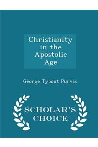 Christianity in the Apostolic Age - Scholar's Choice Edition