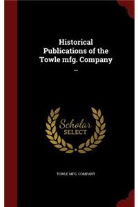 Historical Publications of the Towle mfg. Company ..
