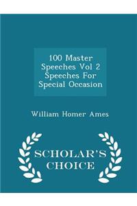 100 Master Speeches Vol 2 Speeches for Special Occasion - Scholar's Choice Edition