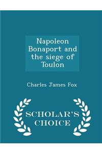 Napoleon Bonaport and the Siege of Toulon - Scholar's Choice Edition