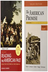 The American Promise, Value Edition, Volume 1 7e & Reading the American Past: Volume I: To 1877 5e