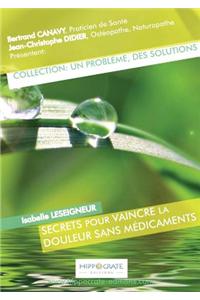 Secrets Pour Vaincre la Douleur Sans Médicaments
