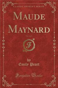 Maude Maynard, Vol. 2 of 3 (Classic Reprint)