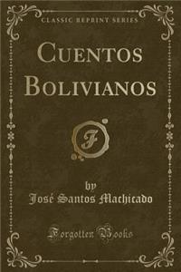 Cuentos Bolivianos (Classic Reprint)