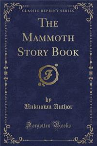 The Mammoth Story Book (Classic Reprint)