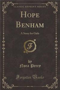 Hope Benham: A Story for Girls (Classic Reprint)