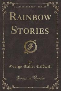 Rainbow Stories (Classic Reprint)