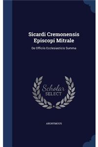 Sicardi Cremonensis Episcopi Mitrale