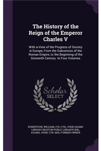 The History of the Reign of the Emperor Charles V