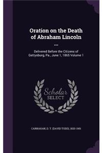 Oration on the Death of Abraham Lincoln ...