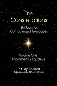 Constellations - Sky Tours for Computerized TelescopesVol. One