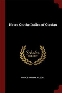 NOTES ON THE INDICA OF CTESIAS