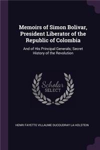 Memoirs of Simon Bolivar, President Liberator of the Republic of Colombia