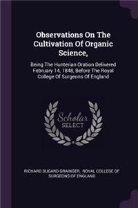 Observations on the Cultivation of Organic Science,
