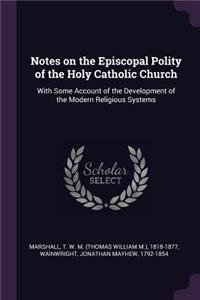 Notes on the Episcopal Polity of the Holy Catholic Church