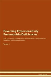 Reversing Hypersensitivity Pneumonitis: Deficiencies The Raw Vegan Plant-Based Detoxification & Regeneration Workbook for Healing Patients. Volume 4