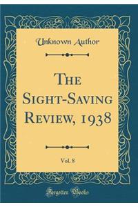 The Sight-Saving Review, 1938, Vol. 8 (Classic Reprint)