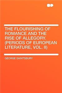 The Flourishing of Romance and the Rise of Allegory. (Periods of European Literature, Vol. II)